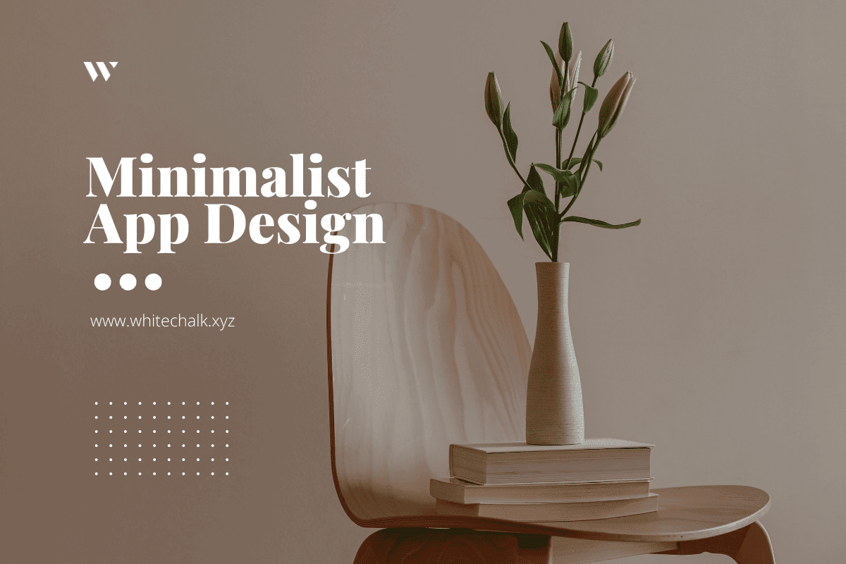 Simplicity Is A Key: The Benefits of Minimalism in App Design